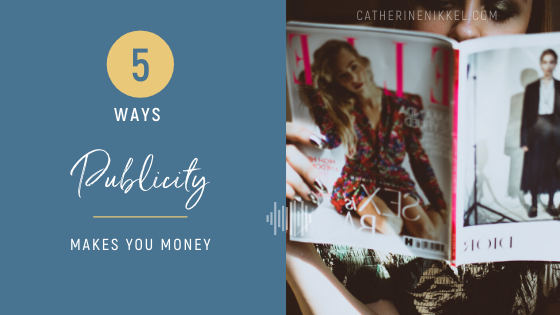 5 Ways Publicity Makes You Money