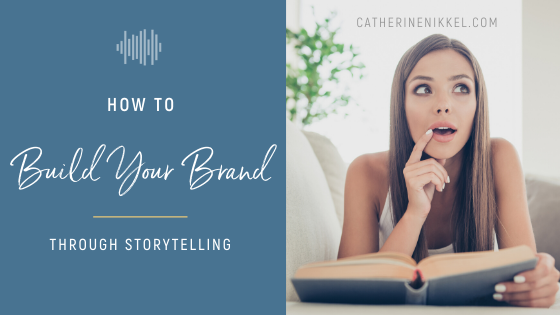 How To Build Your Brand Through Storytelling