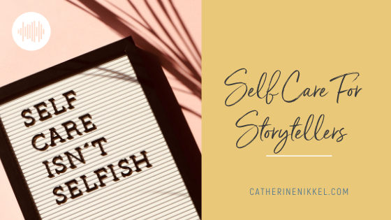 Self Care For Storytellers