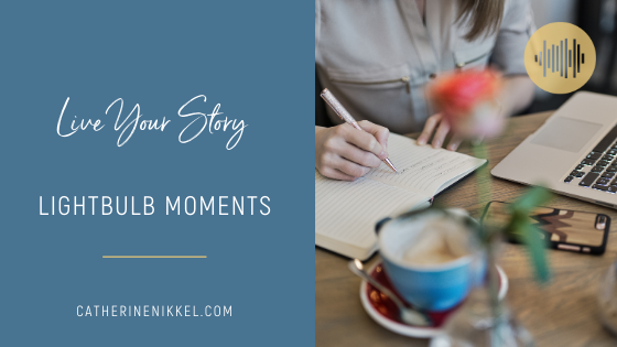 Live Your Story | Lightbulb Moments