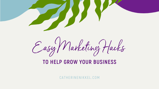 Easy Marketing Hacks to Help Grow Your Business