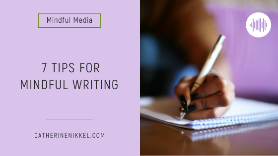 7 Tips for Mindful Writing