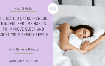 The Rested Entrepreneur: Mindful Bedtime Habits to Improve Sleep and Boost Your Energy Levels