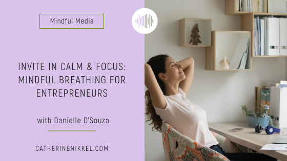 Invite in Calm & Focus: Mindful Breathing for Entrepreneurs