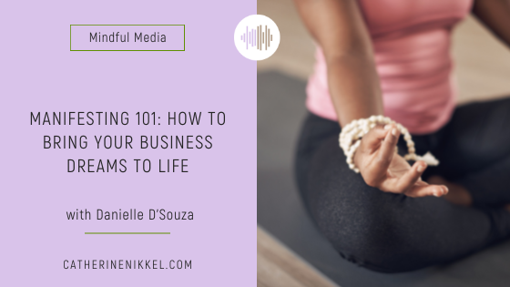 Manifesting 101: How to Bring your Business Dreams to Life