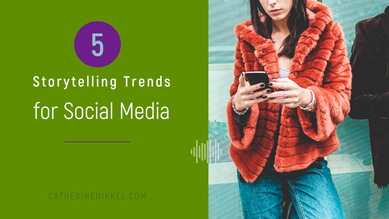 5 Storytelling Trends for Social Media