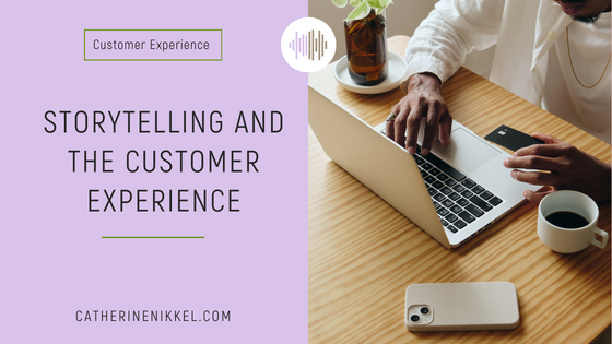 Storytelling and the Customer Experience