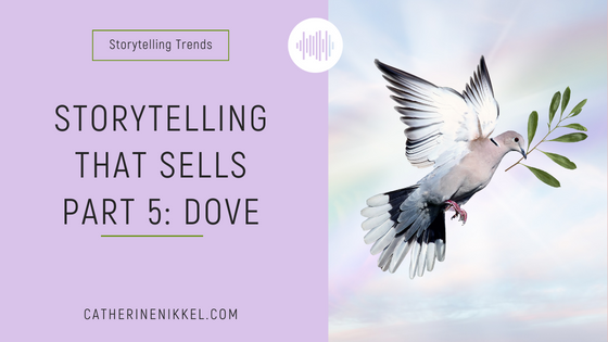 Storytelling that Sells Part 5: Dove