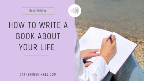 How to Write a Book About Your Life - Catherine Nikkel